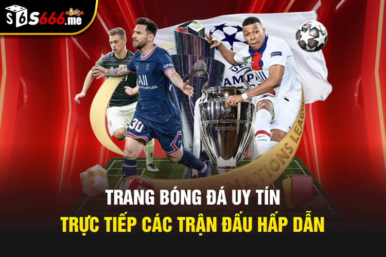 Trang bóng đá uy tín trực tiếp các trận đấu hấp dẫn