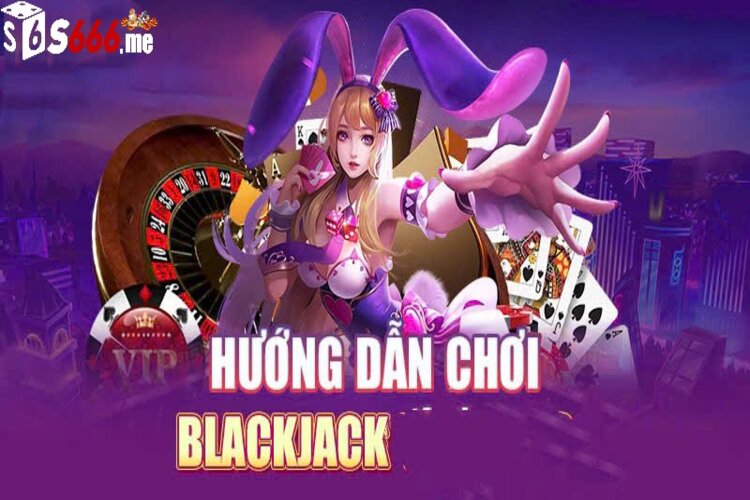 Các quy tắc cơ bản trong blackjack