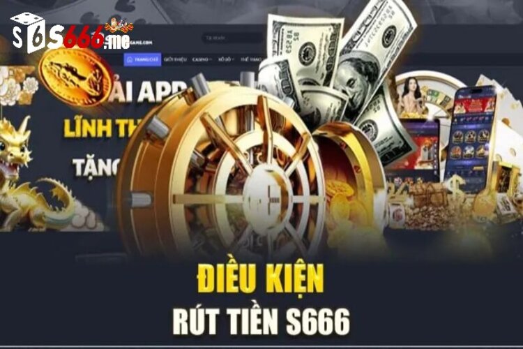 Tiêu chuẩn khi rút tiền S666
