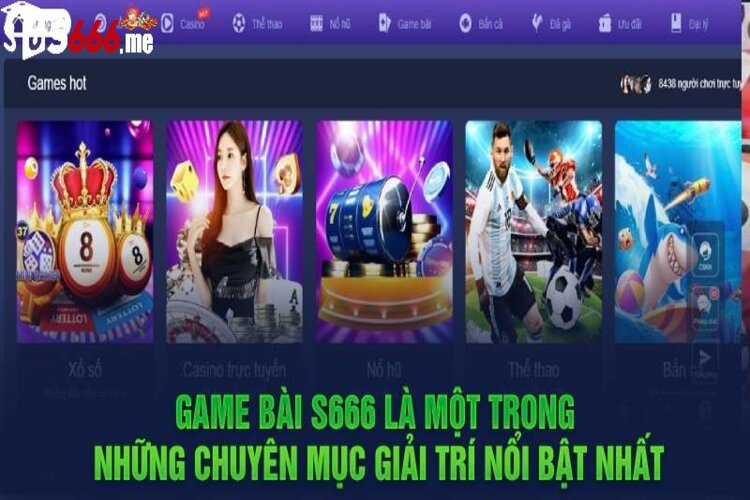 Đôi nét thú vị xoay quanh sảnh game bài S666