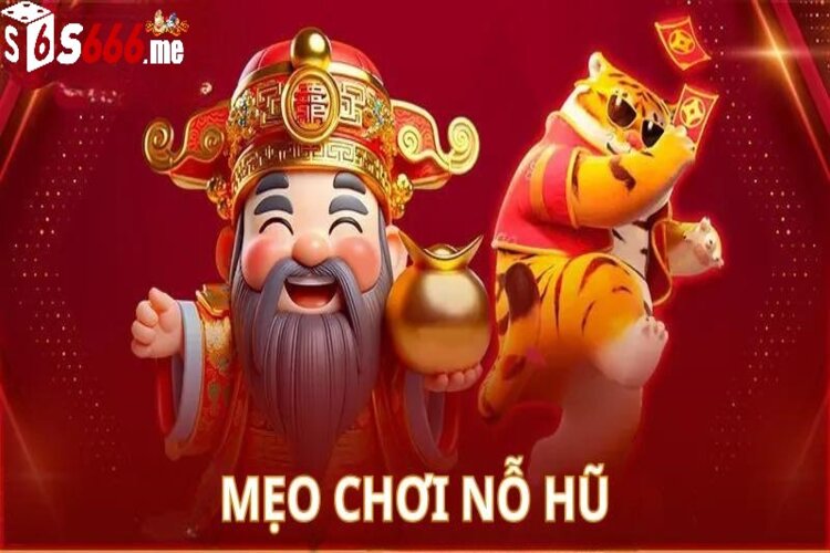 Mẹo chơi nổ hũ S666 thông thái