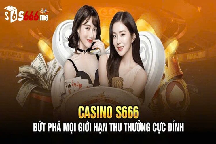 Nét nổi bật chỉ có tại casino S666