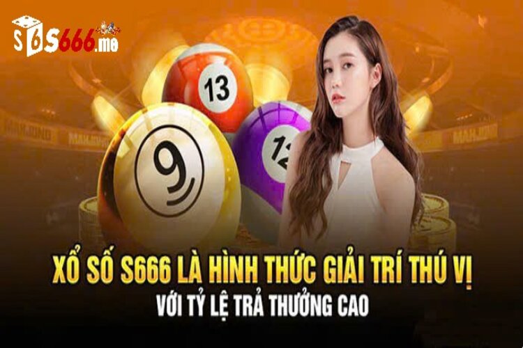 Sảnh xổ số S666 có tỷ lệ trả thưởng cao